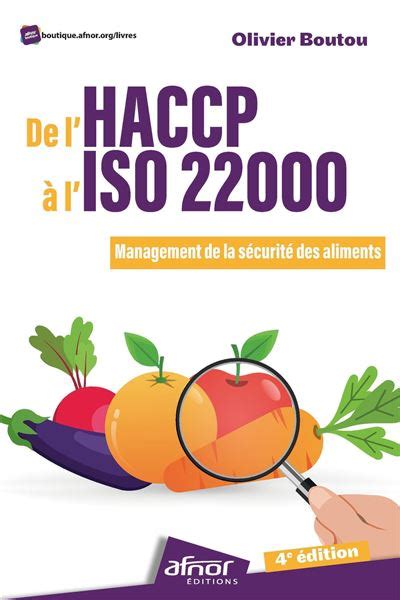 De l'HACCP à l'ISO 22000: Management de la sécurité des aliments.